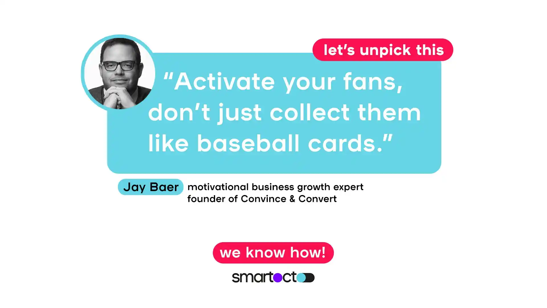 Activate your fans. Don't just collect them like baseball cards